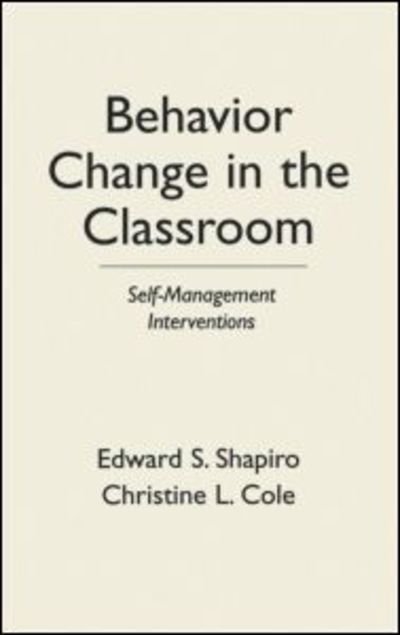 Behavior Change in the Classroom: Self-Management Interventions - The Guilford School Practitioner Series - Edward S. Shapiro - Livros - Guilford Publications - 9780898623666 - 28 de abril de 1994