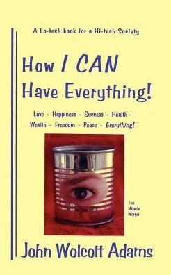 John Wolcott Adams · How I Can Have Everything (Paperback Book) (2003)