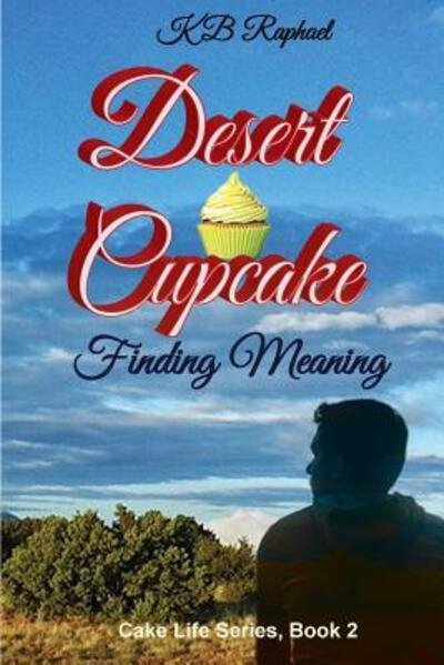 Cover for KB Raphael · Desert Cupcake : Finding Meaning (Paperback Bog) (2016)