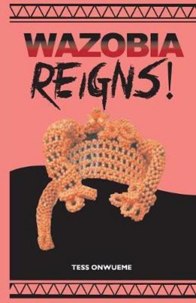 Cover for Tess Onwueme · Wazobia Reigns! (Paperback Book) (2016)