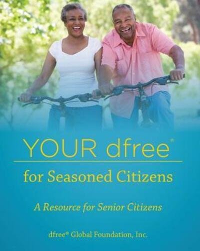 Your dfree for Seasoned Citizens - Dfree Global Foundation - Bøker - Faith In Action Publishing - 9780997243666 - 16. mars 2018