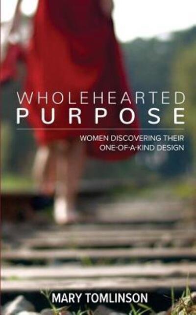 Cover for Mary Tomlinson · Wholehearted Purpose (Paperback Book) (2017)