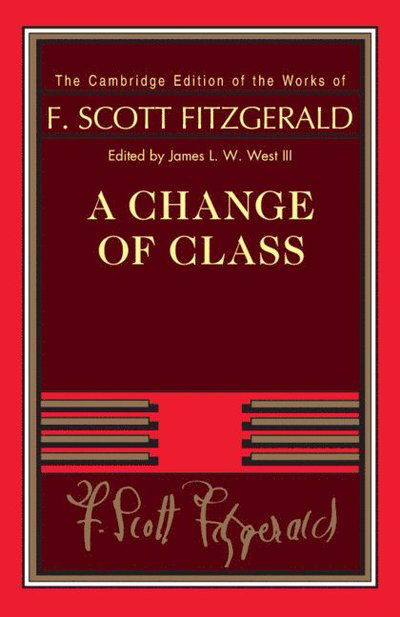 A Change of Class - The Cambridge Edition of the Works of F. Scott Fitzgerald - F. Scott Fitzgerald - Livros - Cambridge University Press - 9781009279666 - 15 de dezembro de 2022