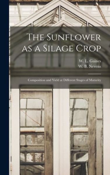Cover for W L (Walter Lee) 1881- Gaines · The Sunflower as a Silage Crop (Hardcover Book) (2021)