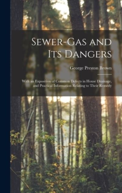 Cover for George Preston Brown · Sewer-gas and Its Dangers (Hardcover Book) (2021)