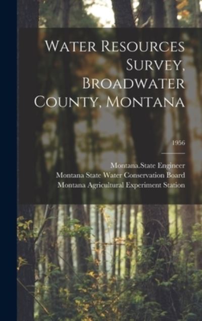 Cover for Montana State Engineer · Water Resources Survey, Broadwater County, Montana; 1956 (Hardcover Book) (2021)