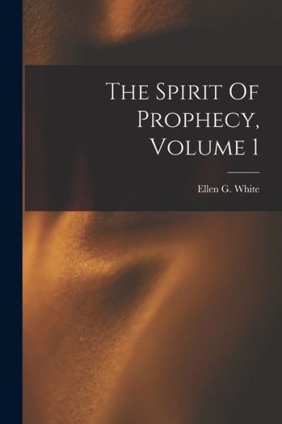Cover for Ellen G White · The Spirit Of Prophecy, Volume 1 (Paperback Book) (2021)