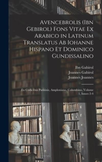 Cover for Ibn Gabirol · Avencebrolis  Fons Vitae Ex Arabico in Latinum Translatus Ab Iohanne Hispano et Dominico Gundissalino (Bog) (2022)