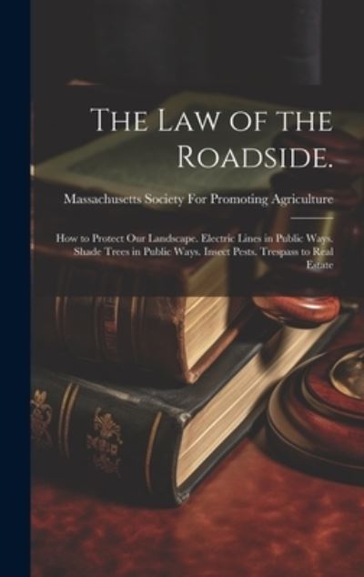 Cover for Massachusetts Society for Promoting a · Law of the Roadside (Book) (2023)