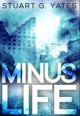 Cover for Stuart G Yates · Minus Life Premium Hardcover Edition (Hardcover Book) (2021)