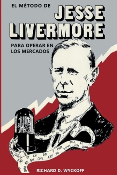 Cover for Richard D Wyckoff · El Metodo de Jesse Livermore para operar en los mercados (Paperback Book) (2024)