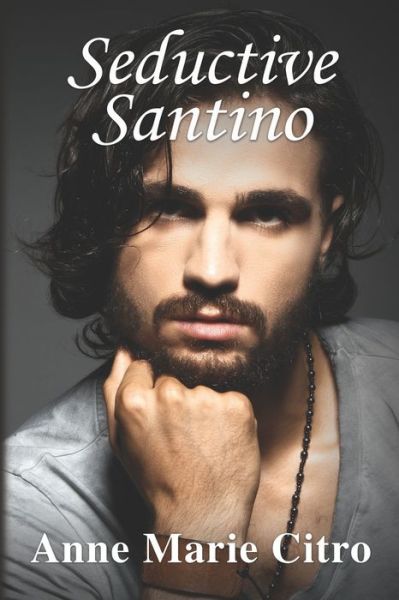 Seductive Santino - Anne Marie Citro - Kirjat - Independently Published - 9781073076666 - maanantai 10. kesäkuuta 2019