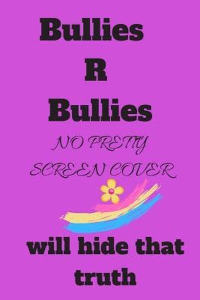 Cover for Hidden Valley Press · Bullies R Bullies : No Pretty Screen Cover Will Hide That Truth (Paperback Book) (2019)