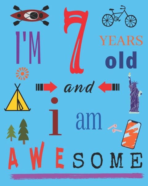 Cover for Your Name Here · I'm 7 Seven Years Old and I Am Awesome (Paperback Book) (2019)