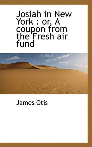 Cover for James Otis · Josiah in New York: Or, a Coupon from the Fresh Air Fund (Hardcover Book) (2009)