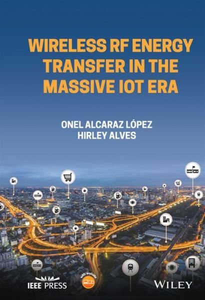 Cover for Hirley Alves · Wireless RF Energy Transfer in the Massive IoT Era: Towards Sustainable Zero-energy Networks - IEEE Press (Hardcover bog) (2021)