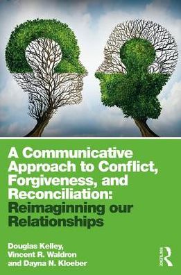 Cover for Douglas L. Kelley · A Communicative Approach to Conflict, Forgiveness, and Reconciliation: Reimagining Our Relationships (Paperback Book) (2018)