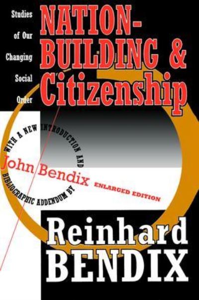 Cover for Reinhard Bendix · Nation-Building and Citizenship: Studies of Our Changing Social Order (Hardcover Book) (2017)