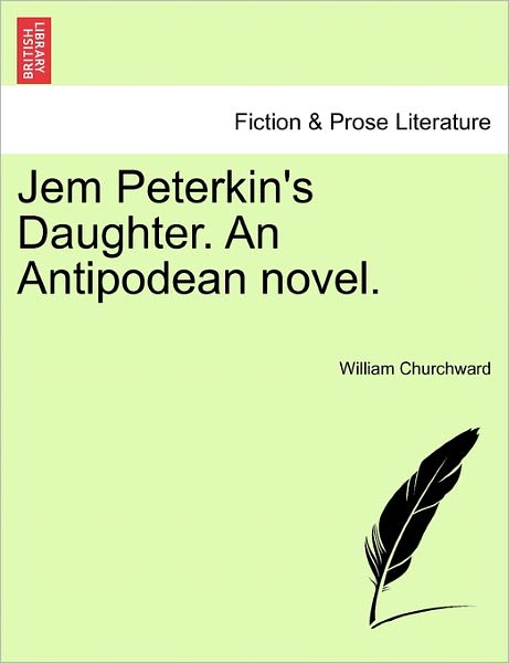 Cover for William Brown Churchward · Jem Peterkin's Daughter. an Antipodean Novel. (Paperback Book) (2011)