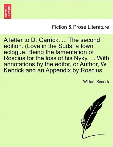 Cover for William Kenrick · A Letter to D. Garrick. ... the Second Edition. (Love in the Suds; a Town Eclogue. Being the Lamentation of Roscius for the Loss of His Nyky. ... with a (Paperback Bog) (2011)