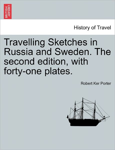 Cover for Robert Ker Porter · Travelling Sketches in Russia and Sweden. the Second Edition, with Forty-one Plates. (Paperback Book) (2011)