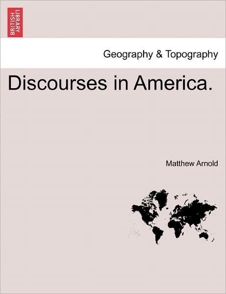 Cover for Matthew Arnold · Discourses in America. (Pocketbok) (2011)