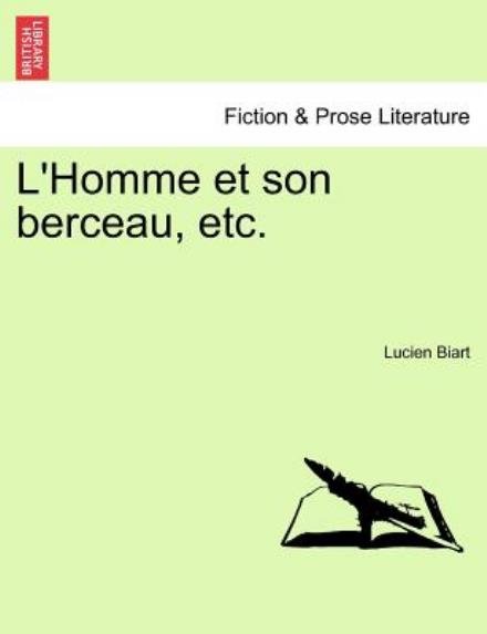 Cover for Lucien Biart · L'homme et Son Berceau, Etc. (Paperback Book) (2011)