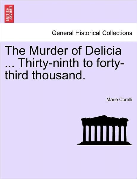 Cover for Marie Corelli · The Murder of Delicia ... Thirty-ninth to Forty-third Thousand. (Paperback Book) (2011)