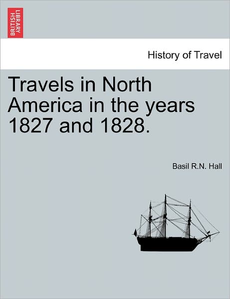 Cover for Basil R N Hall · Travels in North America in the Years 1827 and 1828. (Paperback Book) (2011)