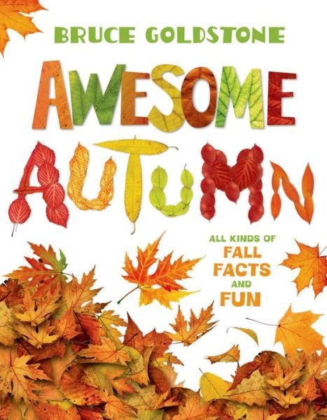 Cover for Bruce Goldstone · Awesome Autumn: All Kinds of Fall Facts and Fun - Season Facts and Fun (Paperback Book) (2015)