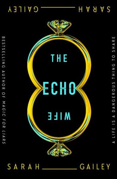 Cover for Sarah Gailey · The Echo Wife (Gebundenes Buch) (2021)
