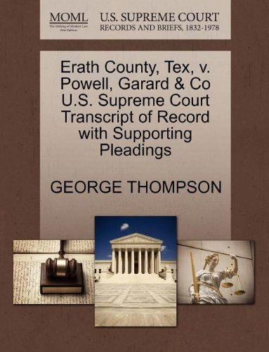 Cover for George Thompson · Erath County, Tex, V. Powell, Garard &amp; Co U.s. Supreme Court Transcript of Record with Supporting Pleadings (Paperback Book) (2011)