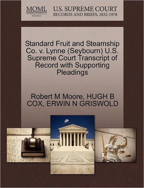 Cover for Robert M Moore · Standard Fruit and Steamship Co. V. Lynne (Seybourn) U.s. Supreme Court Transcript of Record with Supporting Pleadings (Paperback Book) (2011)