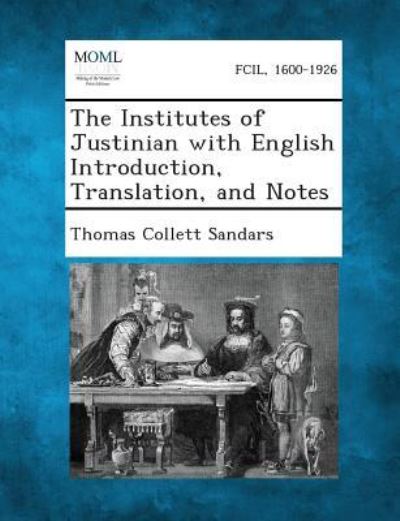 Cover for Thomas Collett Sandars · The Institutes of Justinian with English Introduction, Translation, and Notes (Paperback Book) (2013)