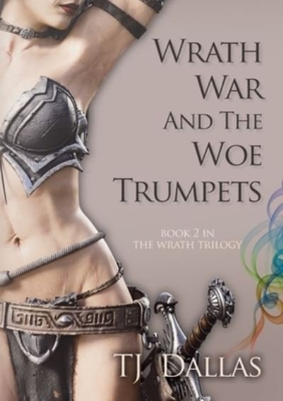 Cover for Tj Dallas · Wrath, War, and the Woe Trumpets (Buch) (2021)