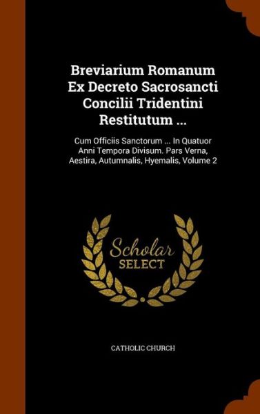 Cover for Catholic Church · Breviarium Romanum Ex Decreto Sacrosancti Concilii Tridentini Restitutum ... (Hardcover Book) (2015)