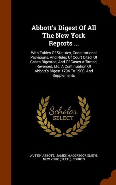 Cover for Austin Abbott · Abbott's Digest of All the New York Reports ... (Hardcover Book) (2015)