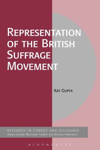 Cover for Gupta, Dr Kat (Researcher at the University of Nottingham, UK) · Representation of the British Suffrage Movement - Corpus and Discourse (Pocketbok) (2017)