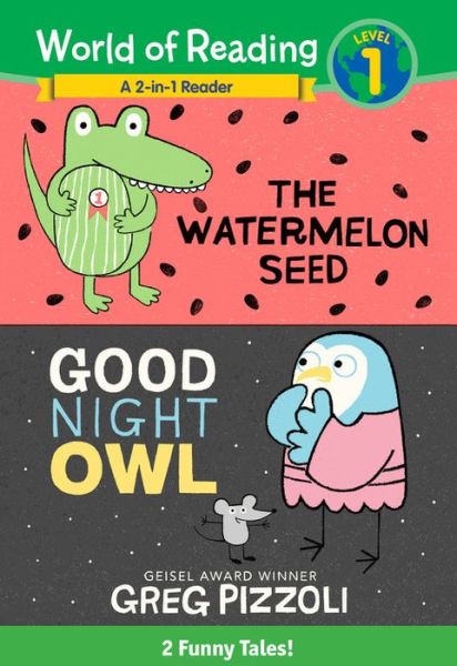 Cover for Greg Pizzoli · The World of Reading Watermelon Seed and Good Night Owl 2-in-1 Reader: 2 Funny Tales! (Hardcover Book) (2019)