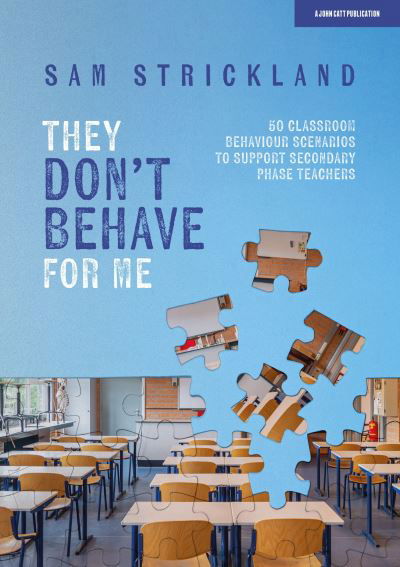 Cover for Samuel Strickland · They Don’t Behave for Me: 50 classroom behaviour scenarios to support teachers (Taschenbuch) (2023)