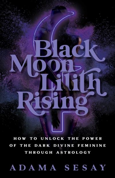 Cover for Adama Sesay · Black Moon Lilith Rising (Bok) (2023)