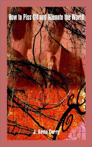 Cover for J. Kevin Curry · How to Piss off and Alienate the World (Paperback Book) (2002)
