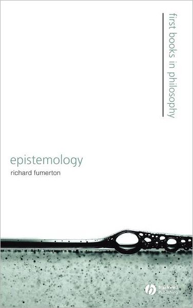 Cover for Fumerton, Richard (University of Iowa) · Epistemology - First Books in Philosophy (Hardcover Book) (2005)