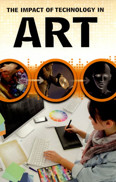 Cover for Alex Woolf · The Impact of Technology in Art - The Impact of Technology (Hardcover Book) (2015)