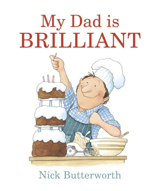 Cover for Nick Butterworth · My Dad Is Brilliant (Board book) (2016)