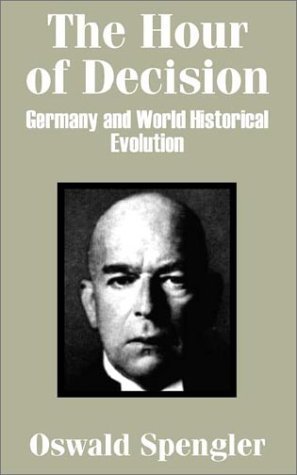 Cover for Oswald Spengler · The Hour of Decision: Germany and World-Historical Evolution (Pocketbok) (2002)