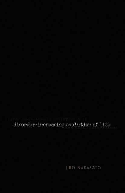 Cover for Jiro Nakasato · Disorder- Increasing Evolution of Life (Hardcover Book) (2009)