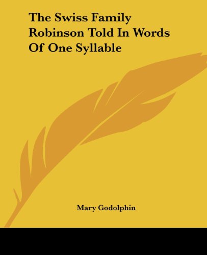 Cover for Mary Godolphin · The Swiss Family Robinson Told in Words of One Syllable (Paperback Book) (2004)