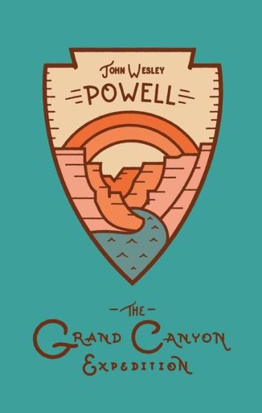 Cover for John Powell · The Grand Canyon Expedition: The Exploration of the Colorado River and Its Canyons - Wilderness (Innbunden bok) (2019)