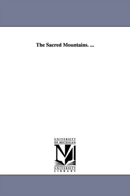Cover for Michigan Historical Reprint Series · The Sacred Mountains. ... (Paperback Book) (2006)